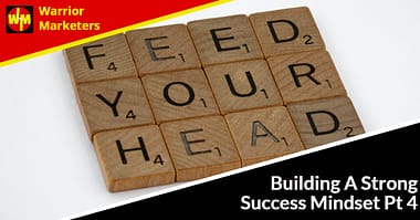 Building A Strong Success Mindset Pt 4