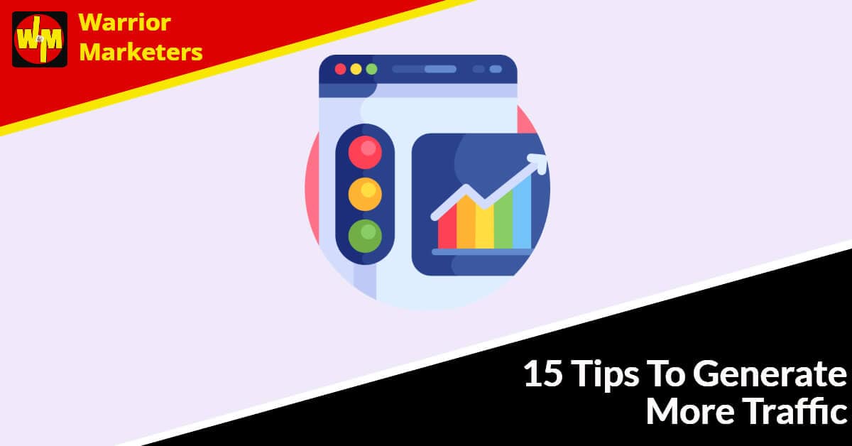 15 Tips To Generate More Traffic