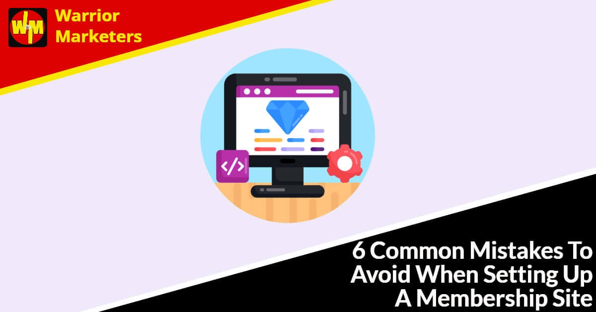 6 Common Mistakes To Avoid When Setting Up A Membership Site