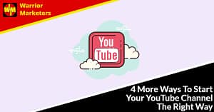 4 More Ways To Start Your YouTube Channel The Right Way 4 More Ways To Start Your YouTube Channel The Right Way