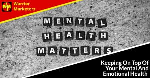 Keeping On Top Of Your Mental And Emotional Health