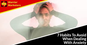 7 Habits To Avoid When Dealing With Anxiety