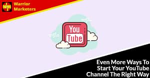 Even More Ways To Start Your YouTube Channel The Right Way Even More Ways To Start Your YouTube Channel The Right Way