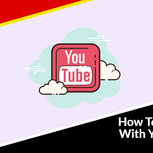 How To Get Started With Your YouTube Channel How To Get Started With Your YouTube Channel