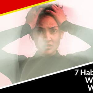 7 Habits To Avoid When Dealing With Anxiety