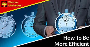How To Be More Efficient