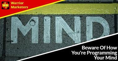 Beware Of How You Are Programming Your Mind