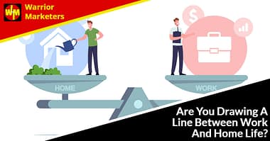 Are You Drawing A Line Between Work And Home Life?