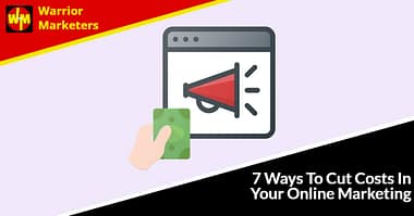 7 Ways To Cut Costs In Your Online Marketing