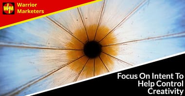 Focus On Intent To Help Control Creativity