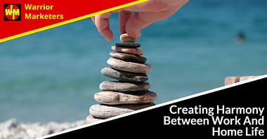Creating Harmony Between Work And Home Life