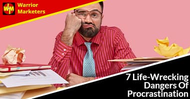 7 Life-Wrecking Dangers Of Procrastination