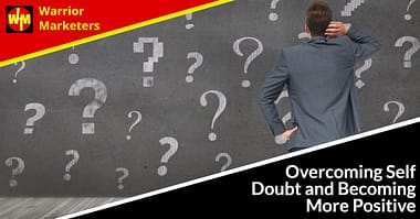 Overcoming Doubt And Becoming More Positive