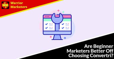 Are Beginner Marketers Better Off Choosing Convertri?