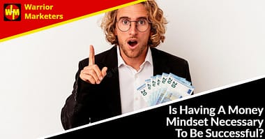 Is Having A Money Mindset Necessary To Be Successful?
