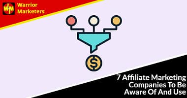 7 Affiliate Marketing Companies To Be Aware Of And Use