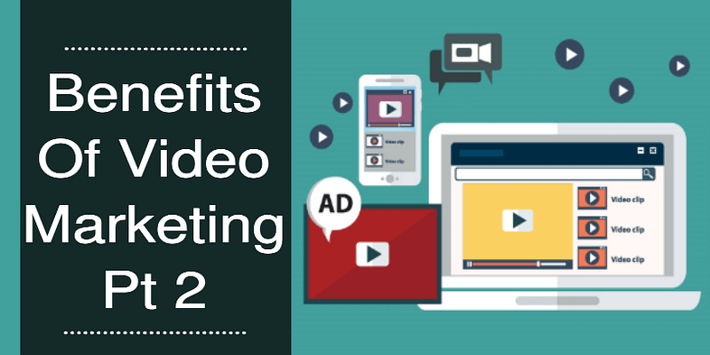 Benefits of video marketing Pt 2