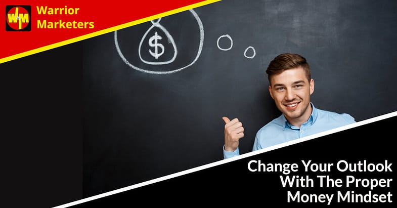 Change Your Outlook With The Proper Money Mindset
