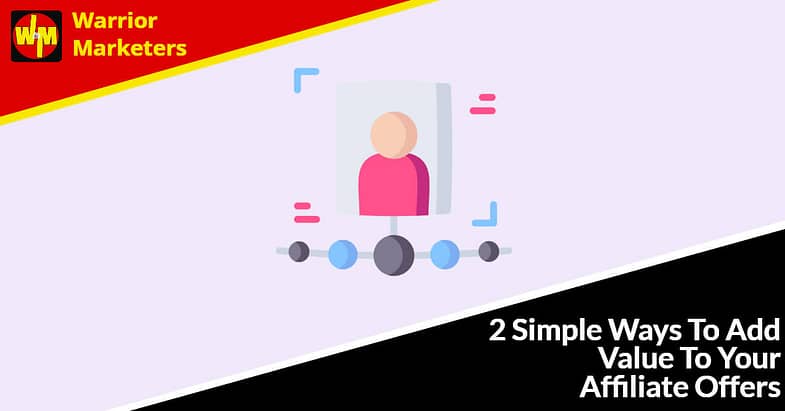 2 Simple Ways To Add Value To Your Affiliate Offers