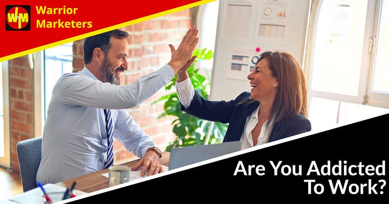 Are You Addicted To Work?