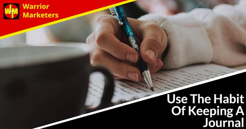 Use The Habit Of Keeping A Journal