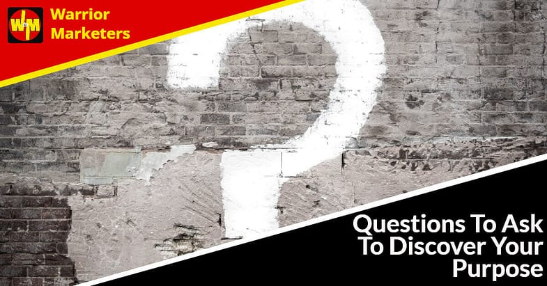 Questions To Ask To Discover Your Purpose