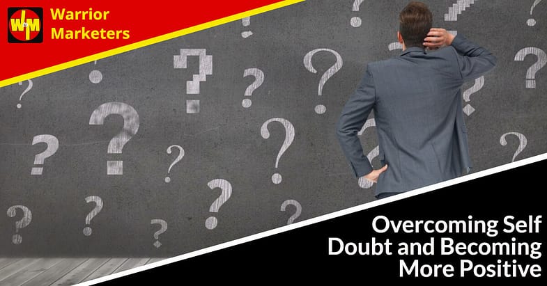 Overcoming Doubt And Becoming More Positive