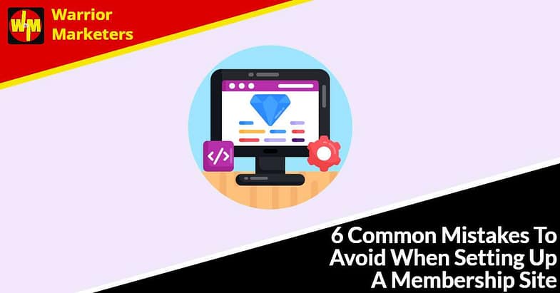 6 Common Mistakes To Avoid When Setting Up A Membership Site