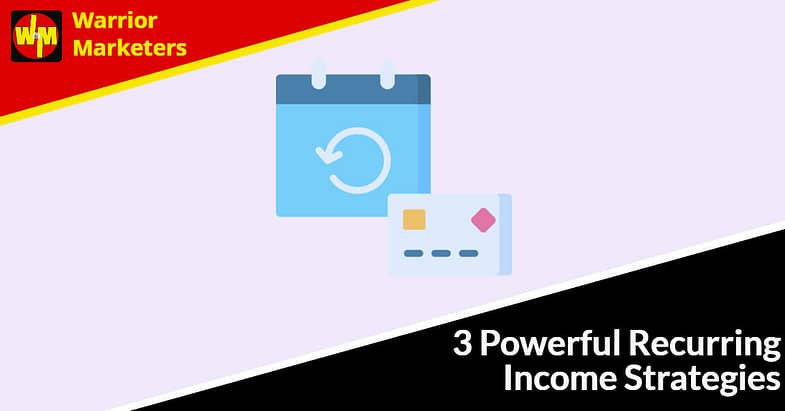 3 Powerful Recurring Income Strategies