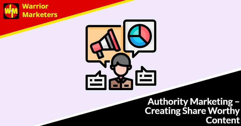 Authority Marketing – Creating Shareworthy Content