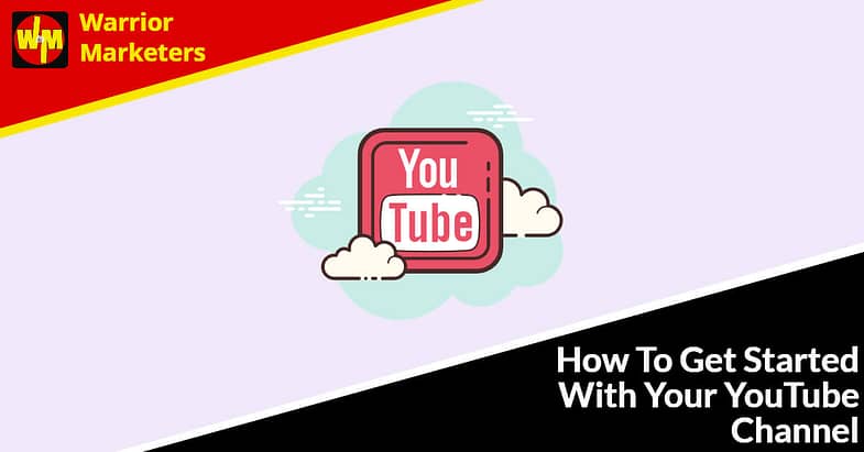 How To Get Started With Your YouTube Channel