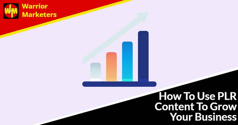 How To Use PLR Content To Grow Your Business