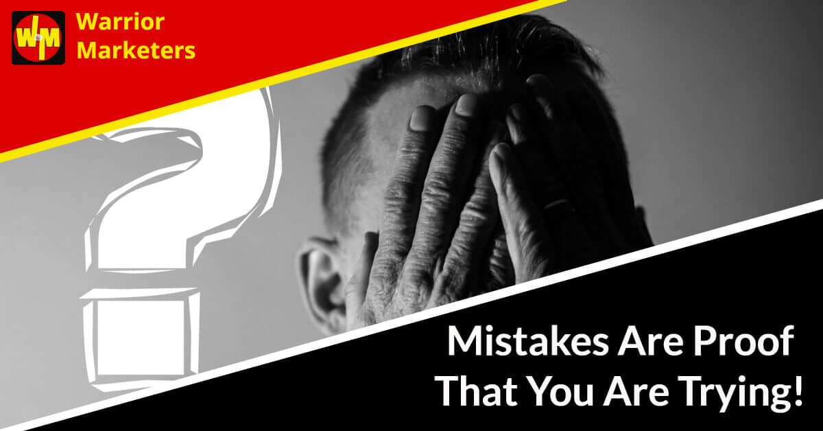 Mistakes Are Proof That You Are Trying
