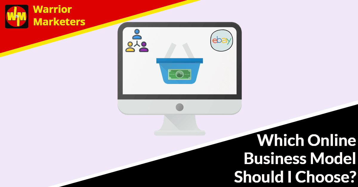 Which Online Business Model Should I Choose? Which Online Business