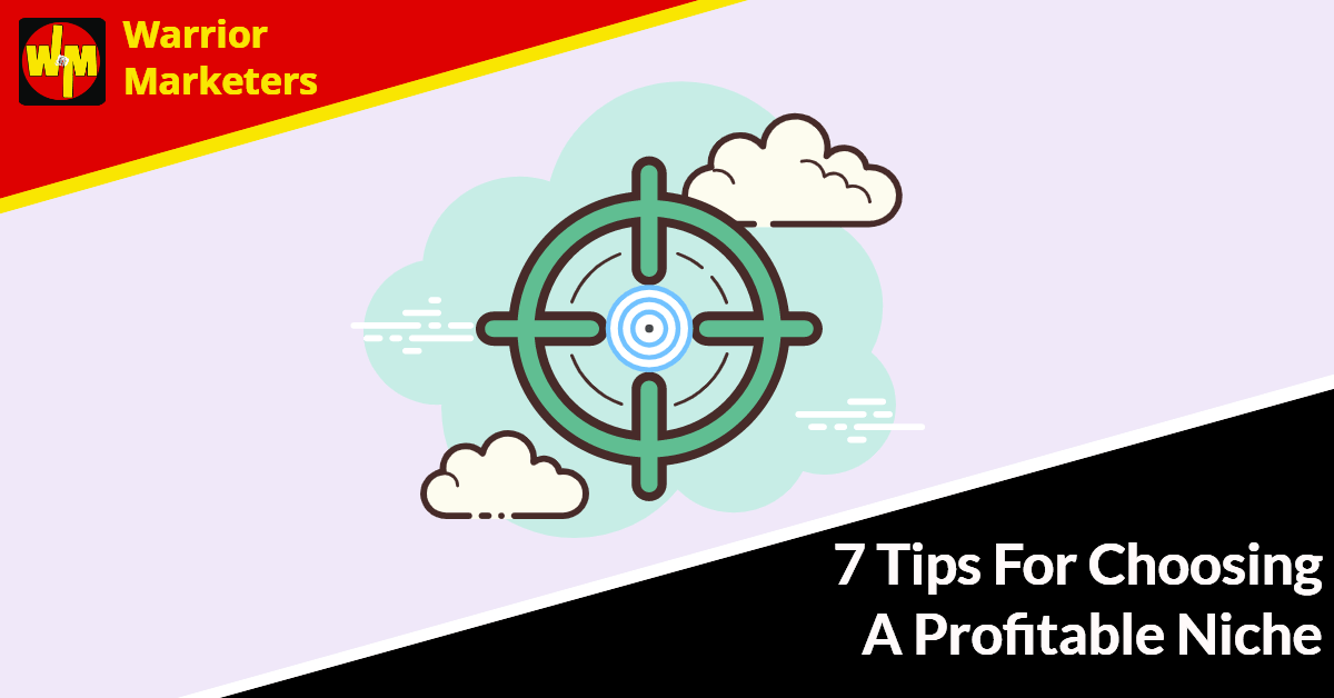 7 Tips For Choosing A Profitable Niche