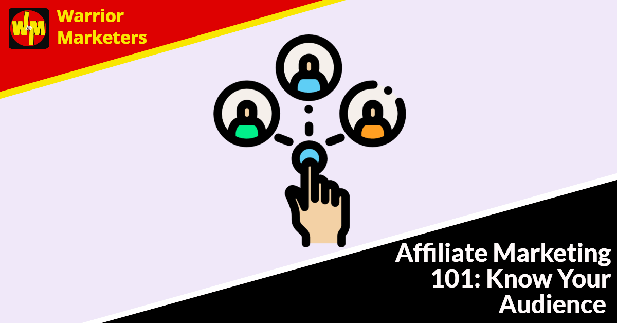 Affiliate Marketing 101 Know Your Audience Affiliate Marketing 101