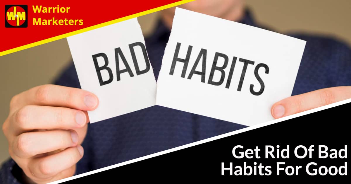 Get Rid Of Bad Habits For Good